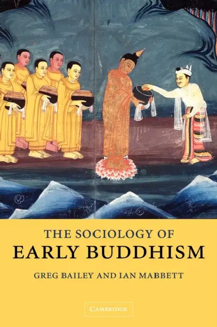 The Sociology of Early Buddhism by Greg Bailey, Ian Mabbett