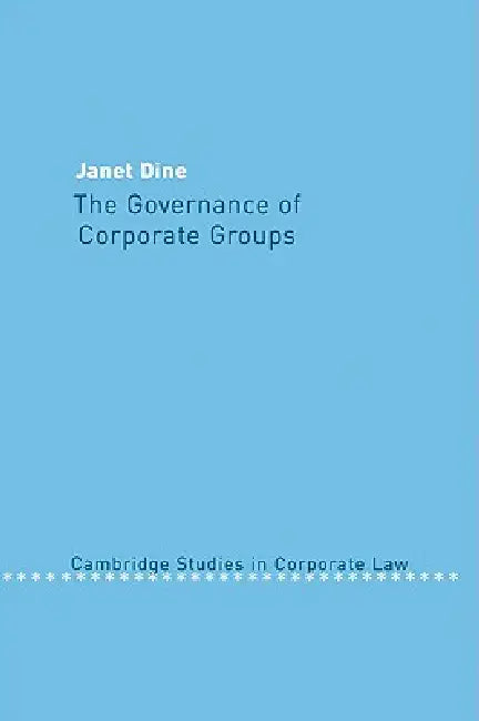 The Governance of Corporate Groups by Janet Dine, Barry Rider