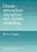 Ocean Atmosphere Interaction and Climate Modeling by Boris A. Kagan, Alexander J. Dessler, John T. Houghton