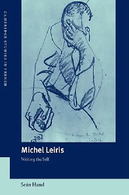 Michel Leiris: Writing the Self by Sean Hand, Hand Sean, Se N. Hand