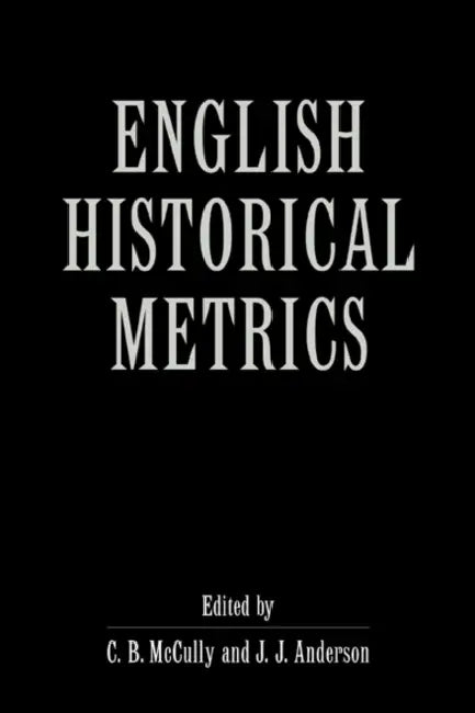 English Historical Metrics by Chris B. McCully, John J. Anderson, J. J. Anderson