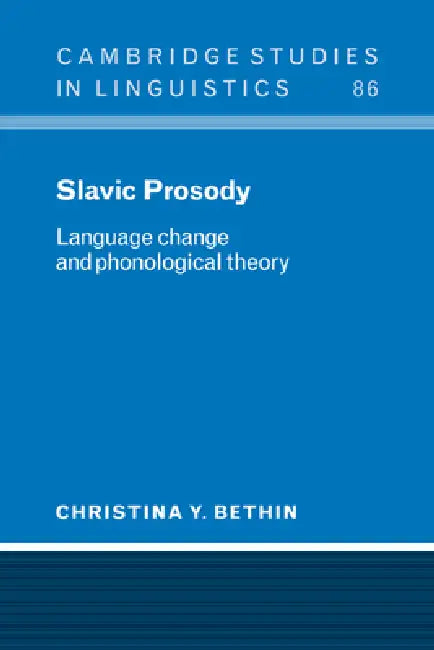 Slavic Prosody: Language Change and Phonological Theory by Christina Y. Bethin, S. R. Anderson, J. Bresnan