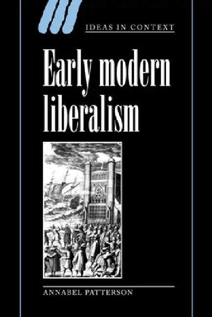 Early Modern Liberalism by Annabel Patterson, Quentin Skinner, Lorraine Daston