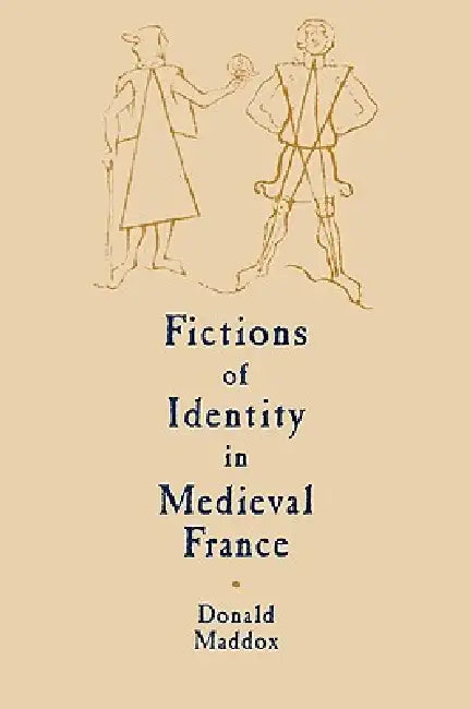 Fictions of Identity in Medieval France by Donald Maddox, Alastair Minnis, Patrick Boyde