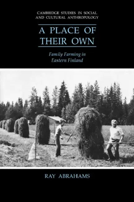 A Place of Their Own: Family Farming in Eastern Finland by Ray Abrahams, Abrahams Ray, Meyer Fortes
