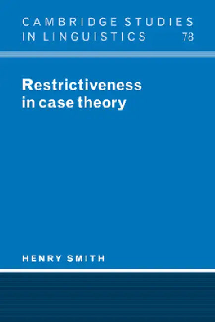 Restrictiveness in Case Theory by Henry Smith, Smith Henry, S. R. Anderson