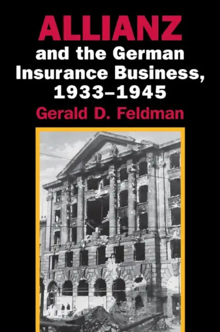 Allianz and the German Insurance Business, 1933 1945 by Gerald D. Feldman