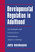 Developmental Regulation in Adulthood: Age-Normative and Sociostructural Constraints as Adaptive Challenges by Jutta Heckhausen