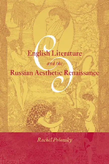 English Literature and the Russian Aesthetic Renaissance by Rachel Polonsky, Polonsky Rachel, Catriona Kelly