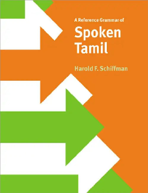 A Reference Grammar of Spoken Tamil by Harold F. Schiffman