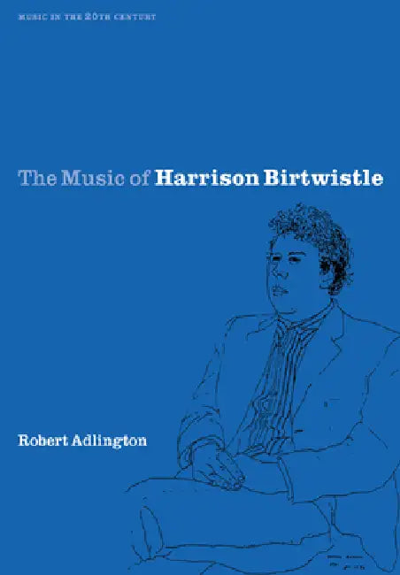 The Music of Harrison Birtwistle by Robert Adlington, Arnold Whittall