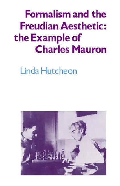 Formalism and the Freudian Aesthetic: The Example of Charles Mauron by Linda Hutcheon