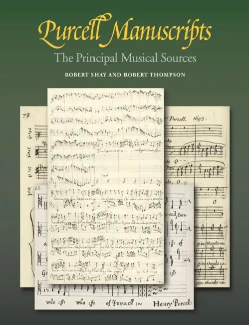 Purcell Manuscripts: The Principal Musical Sources by Robert Shay, Robert Thompson, Shay Robert