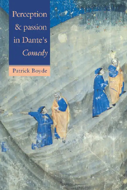 Perception and Passion in Dante's Comedy by Patrick Boyde