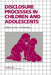Disclosure Processes in Children and Adolescents by Ken J. Rotenberg, Carolyn Shantz, Robert Emde