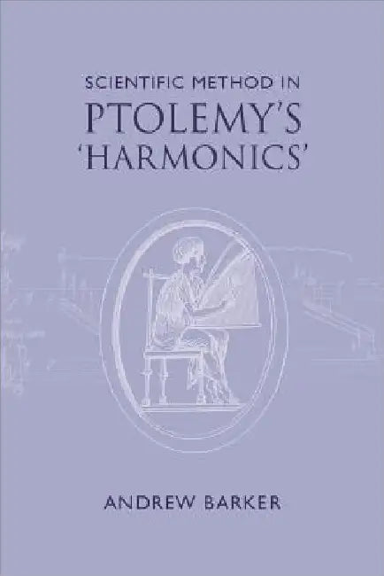 Scientific Method in Ptolemy's Harmonics by Andrew Barker