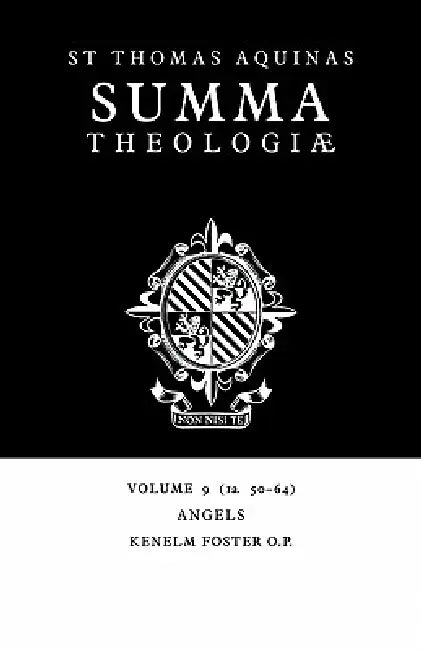 Summa Theologiae: Volume 9, Angels: 1a. 50-64 by Thomas Aquinas, Kenelm Foster