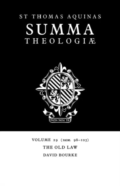 Summa Theologiae: Volume 29, the Old Law: 1a2ae. 98-105 by Thomas Aquinas, David Bourke, Arthur Littledale