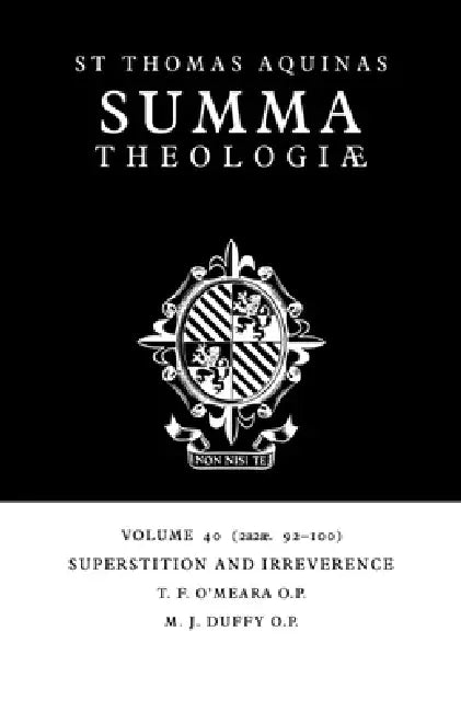 Summa Theologiae: Volume 40, Superstition and Irreverence: 2a2ae. 92-100 by Thomas Aquinas, T. F. O'Meara, M. J. Duffy