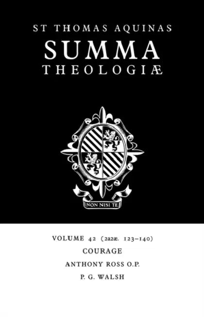 Summa Theologiae: Volume 42, Courage: 2a2ae. 123-140 by Thomas Aquinas, Anthony Ross, P. G. Walsh