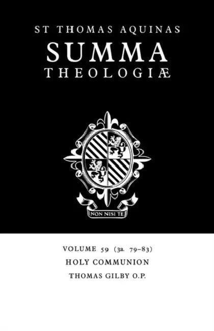 Summa Theologiae: Volume 59, Holy Communion: 3a. 79-83 by Thomas Aquinas, Thomas Gilby