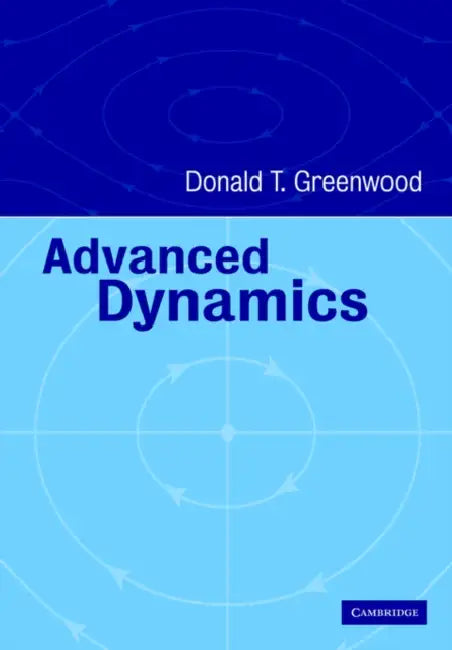 Advanced Dynamics by Donald T. Greenwood