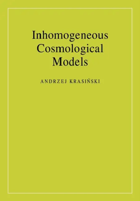 Inhomogeneous Cosmological Models by Andrzej Krasinski, Andrzej Krasiń Ski, Andrzej Krasi Ski