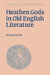 Heathen Gods in Old English Literature by Richard North, Simon Keynes, Andy Orchard