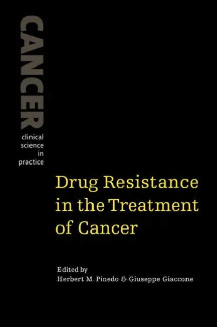 Drug Resistance in the Treatment of Cancer by Herbert M. Pinedo, Giuseppe Giaccone, Pinedo Herbert M.
