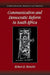 Communication and Democratic Reform in South Africa by Robert Britt Horwitz