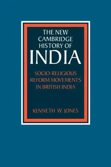 Socio-Religious Reform Movements in British India by Kenneth W. Jones