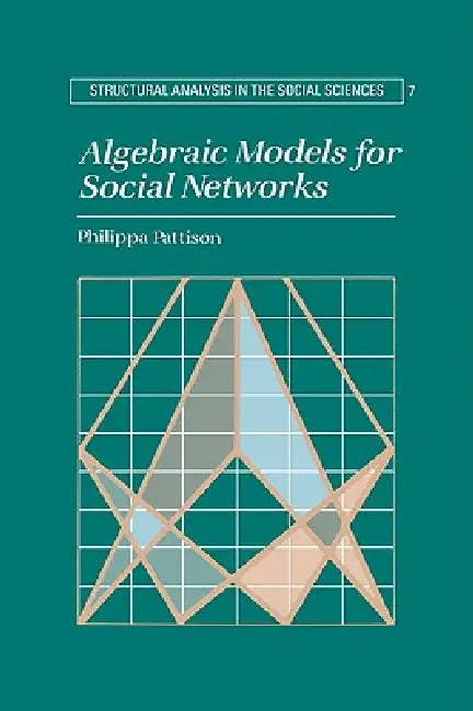 Algebraic Models for Social Networks by Philippa Pattison