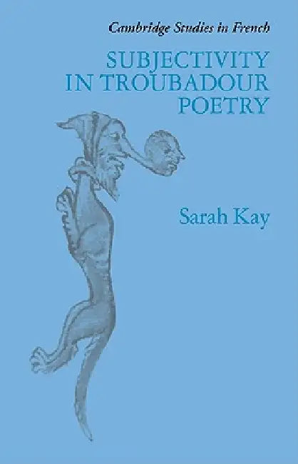 Subjectivity in Troubadour Poetry by Sarah Kay, Michael Sheringham