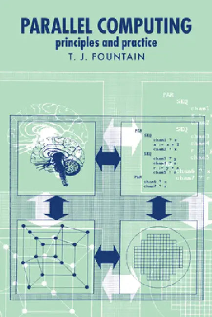 Parallel Computing: Principles and Practice by T. J. Fountain