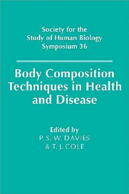Body Composition Techniques in Health and Disease by P. S. W. Davies