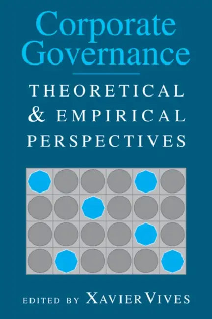 Corporate Governance: Theoretical and Empirical Perspectives by Xavier Vives