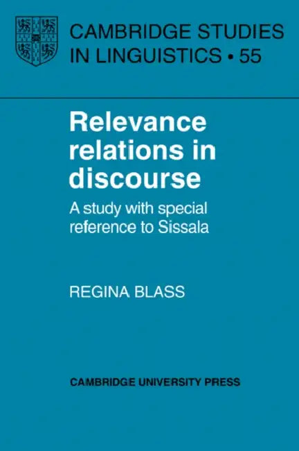 Relevance Relations in Discourse by Regina Blass, P. Austin, J. Bresnan