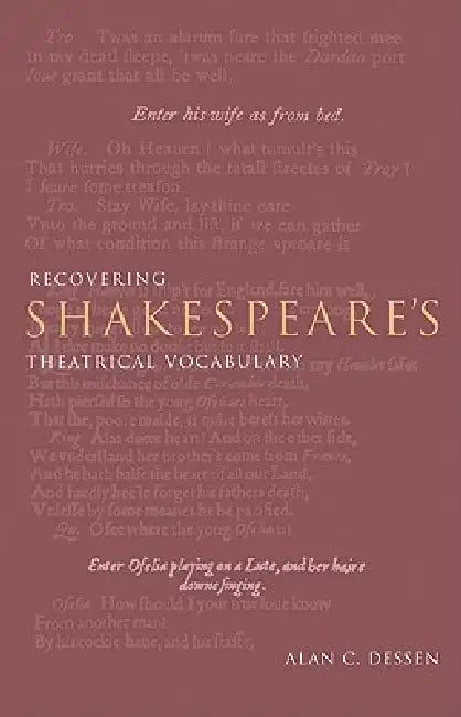 Recovering Shakespeare's Theatrical Vocabulary by Alan C. Dessen