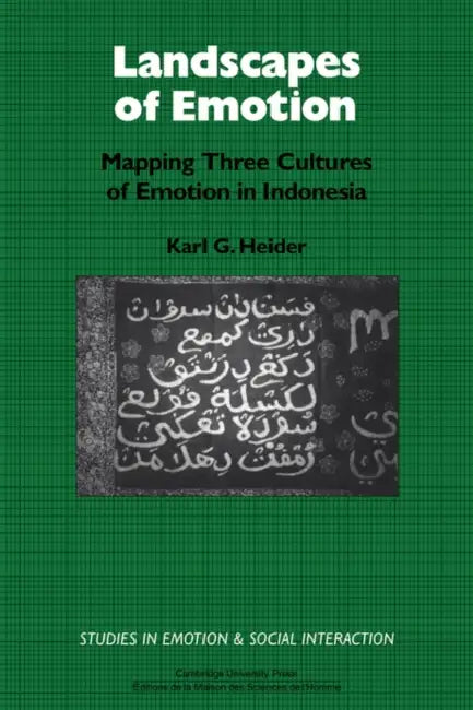 Landscapes of Emotion: Mapping Three Cultures of Emotion in Indonesia by Karl G. Heider, Keith Oatley, Antony Manstead