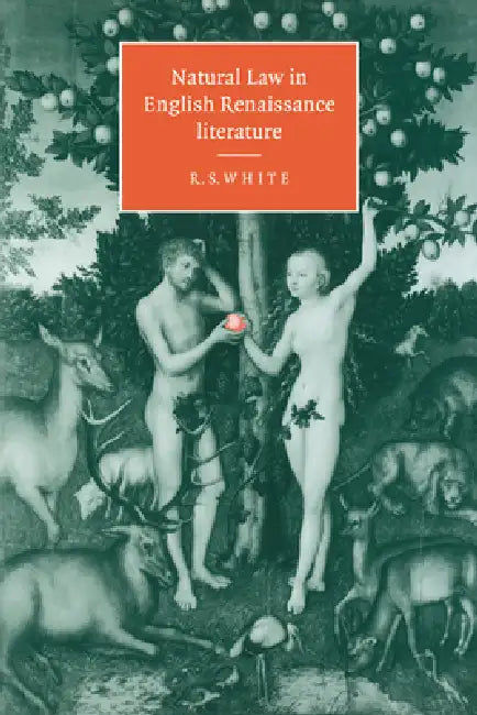 Natural Law in English Renaissance Literature by R. S. White, White R. S.