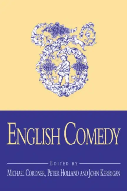 English Comedy by Michael Cordner, Peter Holland, John Kerrigan