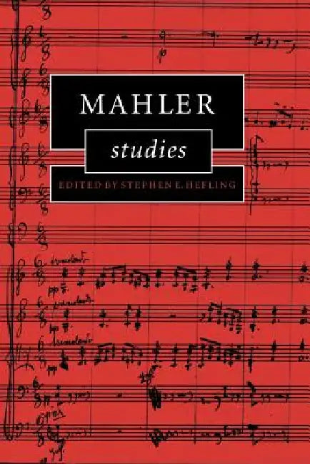 Mahler Studies by Stephen E. Hefling, Hefling Stephen E.