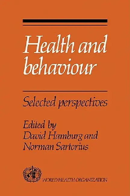 Health and Behaviour: Selected Perspectives by David A. Hamburg, Norman Sartorius