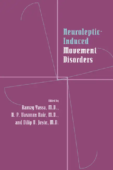 Neuroleptic-Induced Movement Disorders: A Comprehensive Survey by Ramzy Yassa, N. P. V. Nair, Dilip V. Jeste
