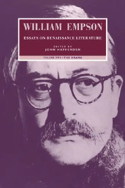 William Empson: Essays on Renaissance Literature: Volume 2, the Drama by William Empson, John Haffenden