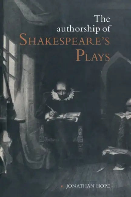 The Authorship of Shakespeare's Plays: A Socio-Linguistic Study by Jonathan Hope
