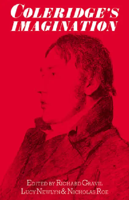 Coleridge's Imagination: Essays in Memory of Pete Laver by Richard Ed Gravil, Lucy Newlyn, Nicholas Roe