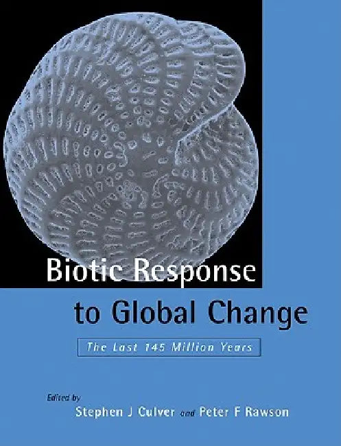 Biotic Response to Global Change: The Last 145 Million Years by Stephen J. Culver, Peter F. Rawson