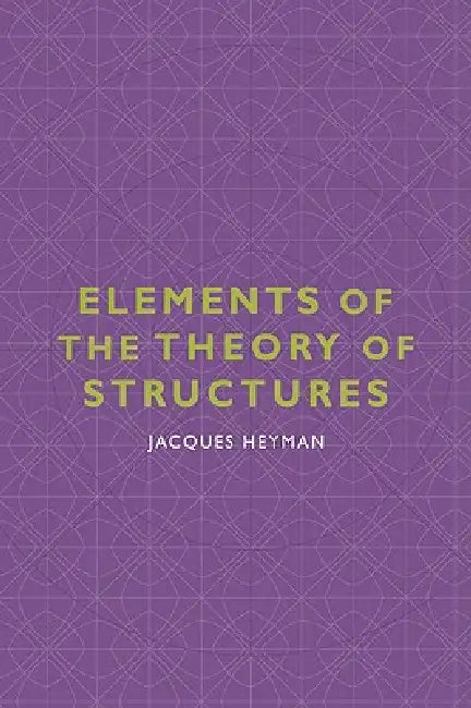 Elements of the Theory of Structures by Jacques Heyman