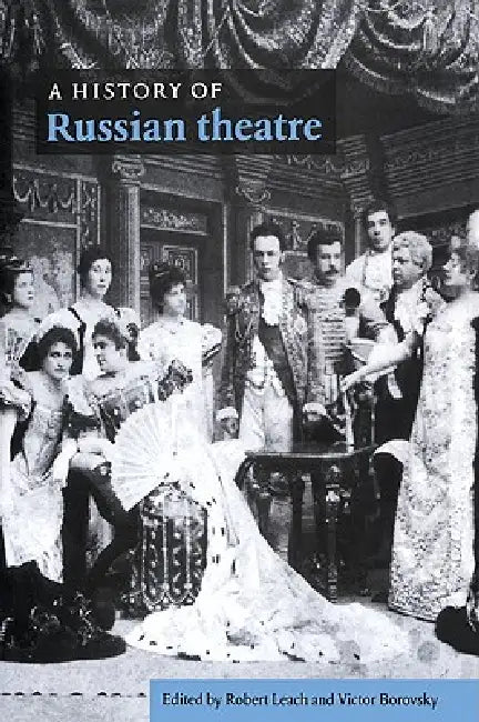 A History of Russian Theatre by Robert Leach, Victor Borovsky, Robert Leach